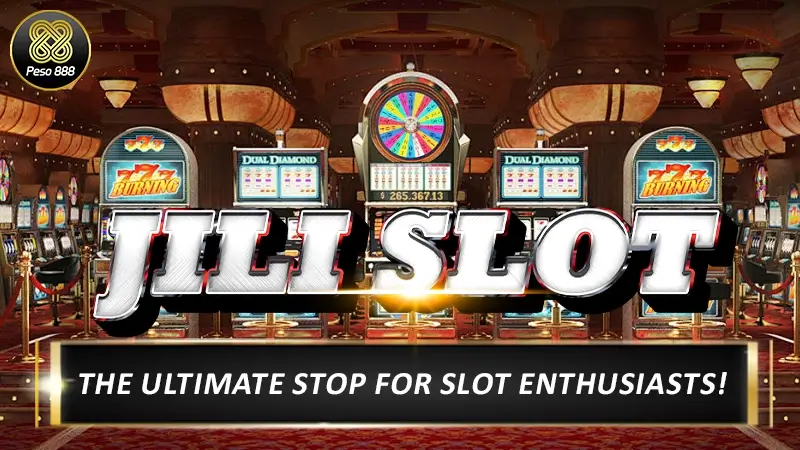 Jili Slot - The Ultimate Stop for Slot Enthusiasts!