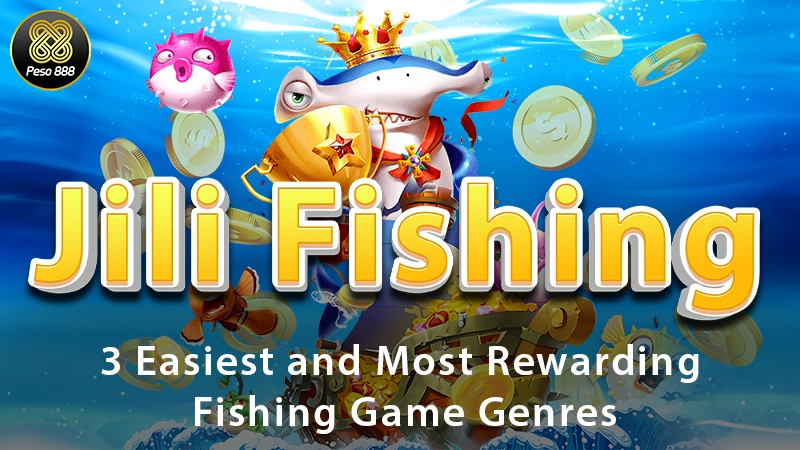 Jili Fishing | 3 Easiest and Most Rewarding Fishing Game Genres